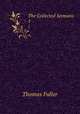 The Collected Sermons. 1, Fuller Thomas 