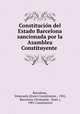 Constitucin del Estado Barcelona sancionada por la Asamblea Constituyente ., Barcelona, Venezuela (State) Constitution , 1901, Barcelona (Venezuela : State ), 1901 Constitution 