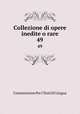 Collezione di opere inedite o rare.. 49, Commissione Per I Testi Di Lingua 