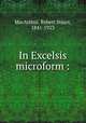 In Excelsis microform :, MacArthur, Robert Stuart, 1841-1923 