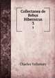 Collectanea de Rebus Hibernicus. 3, Charles Vallancey 