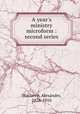 A year`s ministry microform : second series, Maclaren, Alexander, 1826-1910 