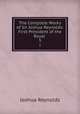 The Complete Works of Sir Joshua Reynolds: First President of the Royal .. 3, Joshua Reynolds 