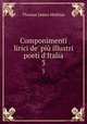 Componimenti lirici de` pi illustri poeti d`Italia. 3, Thomas James Mathias 