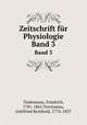 Zeitschrift fr Physiologie. Band 3, Tiedemann, Friedrich, 1781-1861,Treviranus, Gottfried Reinhold, 1776-1837 