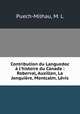 Contribution du Languedoc l`histoire du Canada : Roberval, Auxillon, La Jonquire, Montcalm, Lvis, Puech-Milhau, M. L 