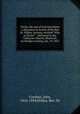 Christ, the son of God microform : a discourse in review of the Rev. Dr. Wilkes` sermon, entitled "Who is Christ?" : delivered in the Unitarian Church, Montreal, on Sunday evening, Jan. 19, 1851, Cordner, John, 1816-1894,Wilkes, Rev. Dr 