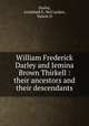 William Frederick Darley and Jemina Brown Thirkell : their ancestors and their descendants, Darley, Archibald E; McCracken, Valarie D 