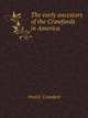The early ancestors of the Crawfords in America, Fred E. Crawford 