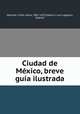 Ciudad de Mxico, breve gua ilustrada, 
