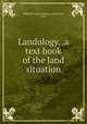 Landology. .a text book of the land situation, Skidmore Land Company (Marinette, Wis.) 