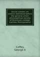 Social classes: an oration delivered before the general union philosophical society of Dickinson college, Carlisle, Pennsylvania, Coffey, George A 