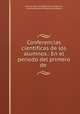 Conferencias cientificas de los alumnos.: En el periodo del primero de ., Escuela Nacional Preparatoria (Mexico ), Escuela Nacional Preparatoria (Mexico 