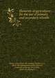 Elements of agriculture: for the use of primary and secondary schools, 