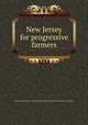 New Jersey for progressive farmers, New Jersey. Dept. of conservation and development. [from old catalog] 