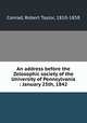 An address before the Zelosophic society of the University of Pennsylvania : January 25th, 1842, Conrad, Robert Taylor, 1810-1858 