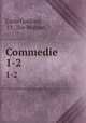 Commedie. 1-2, 