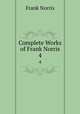 Complete Works of Frank Norris. 4, Norris Frank 