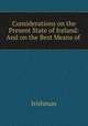 Considerations on the Present State of Ireland: And on the Best Means of ., Irishman 