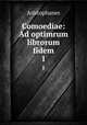 Comoediae: Ad optimrum librorum fidem. 1, Aristophanis Ranae 