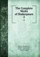 The Complete Works of Shakespeare. 2, William Shakespeare , William George Clark , William Aldis Wright , Charles Knight 