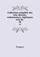 Collection complte des lois, dcrets, ordonnances, rglemens avis du .. 28, France 