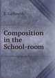 Composition in the School-room, E. Galbraith 