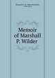 Memoir of Marshall P. Wilder, Sheppard, J. H. (John Hannibal), 1789-1873 