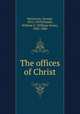 The offices of Christ, Stevenson, George, 1812-1859,Plumer, William S. (William Swan), 1802-1880 