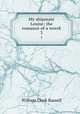 My shipmate Louise; the romance of a wreck. 3, Russell William Clark 