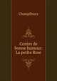 Contes de bonne humeur: La petite Rose, Champfleury 
