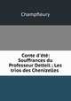 Conte d`t: Souffrances du Professeur Delteil ; Les trios des Chenizelles ., Champfleury 