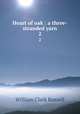 Heart of oak : a three-stranded yarn. 2, Russell William Clark 
