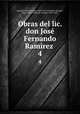 Obras del lic. don Jos Fernando Ramirez . 4, 