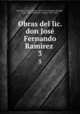 Obras del lic. don Jos Fernando Ramirez . 3, 