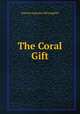 The Coral Gift, Edward Augustus McLaughlin 