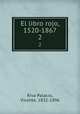 El libro rojo, 1520-1867. 2, Riva Palacio, Vicente, 1832-1896 