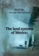 The land systems of Mexico;, McBride, George McCutchen 
