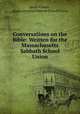Conversations on the Bible: Written for the Massachusetts Sabbath School Union, Jacob Abbott , Massachusetts Sabbath School Union 
