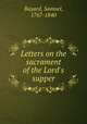 Letters on the sacrament of the Lord`s supper, Bayard, Samuel, 1767-1840 