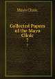 Collected Papers of the Mayo Clinic. 7, Mayo Clinic 