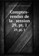 Comptes-rendus de la . session. 29, pt. 1, 