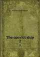 The convict ship. 2, Russell William Clark 