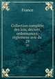 Collection complte des lois, dcrets, ordonnances, rglemens avis du .. 29, France 