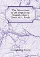 The Conversion of the Heptarchy: Seven Lectures Given at St. Paul`s, George Forrest Browne 