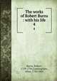 The works of Robert Burns : with his life. 4, Burns, Robert, 1759-1796,Cunningham, Allan, 1784-1842 