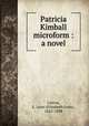 Patricia Kimball microform : a novel, Linton, E. Lynn (Elizabeth Lynn), 1822-1898 