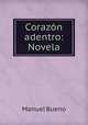 Corazn adentro: Novela, Manuel Bueno 