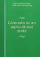 Colorado as an agricultural state, Pabor, William Edgar, 1834- [from old catalog] 