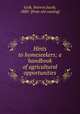 Hints to homeseekers; a handbook of agricultural opportunities, Geib, Warren Jacob, 1880- [from old catalog] 